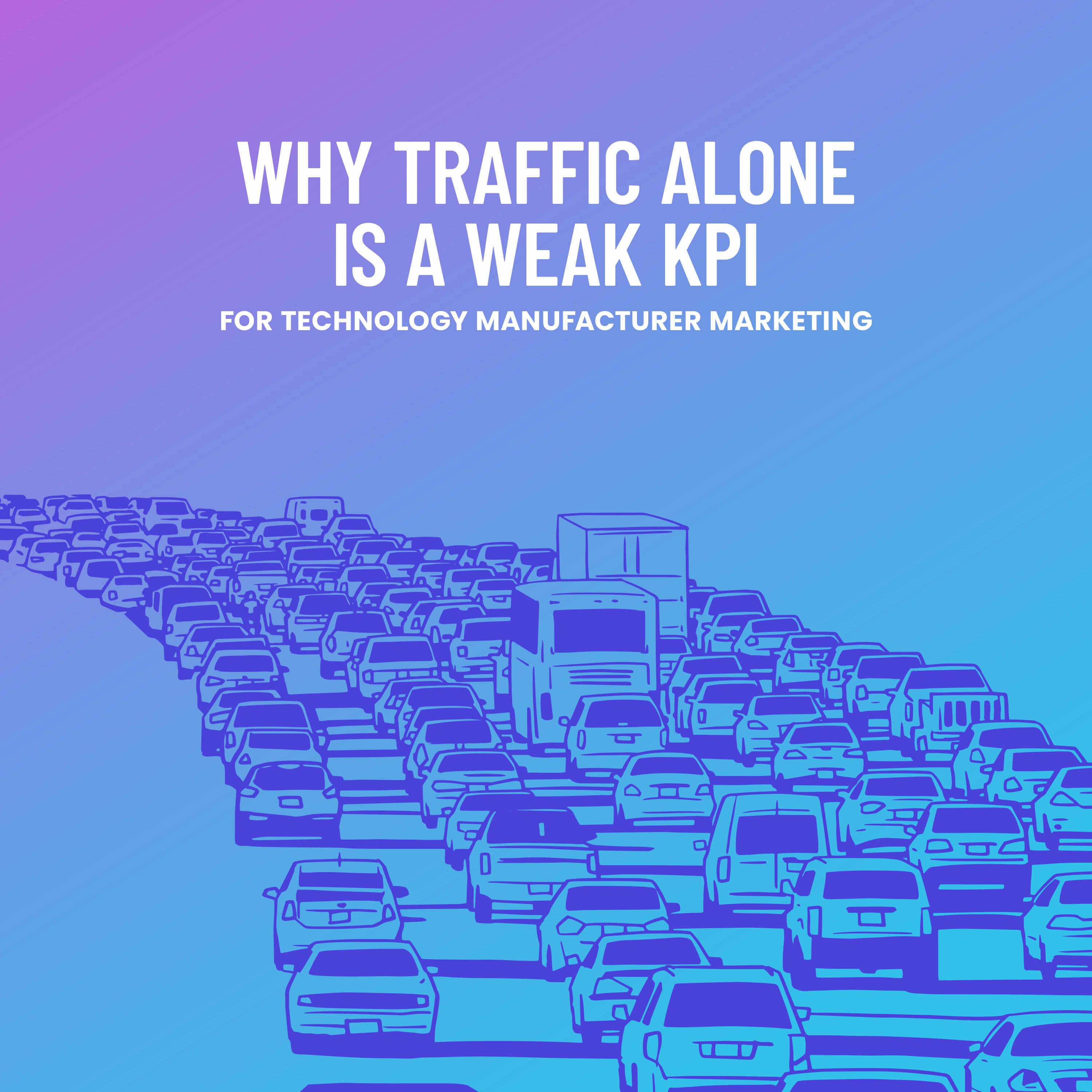 Why Traffic Alone Is a Weak KPI for Technology Manufacturer Marketing episode artwork