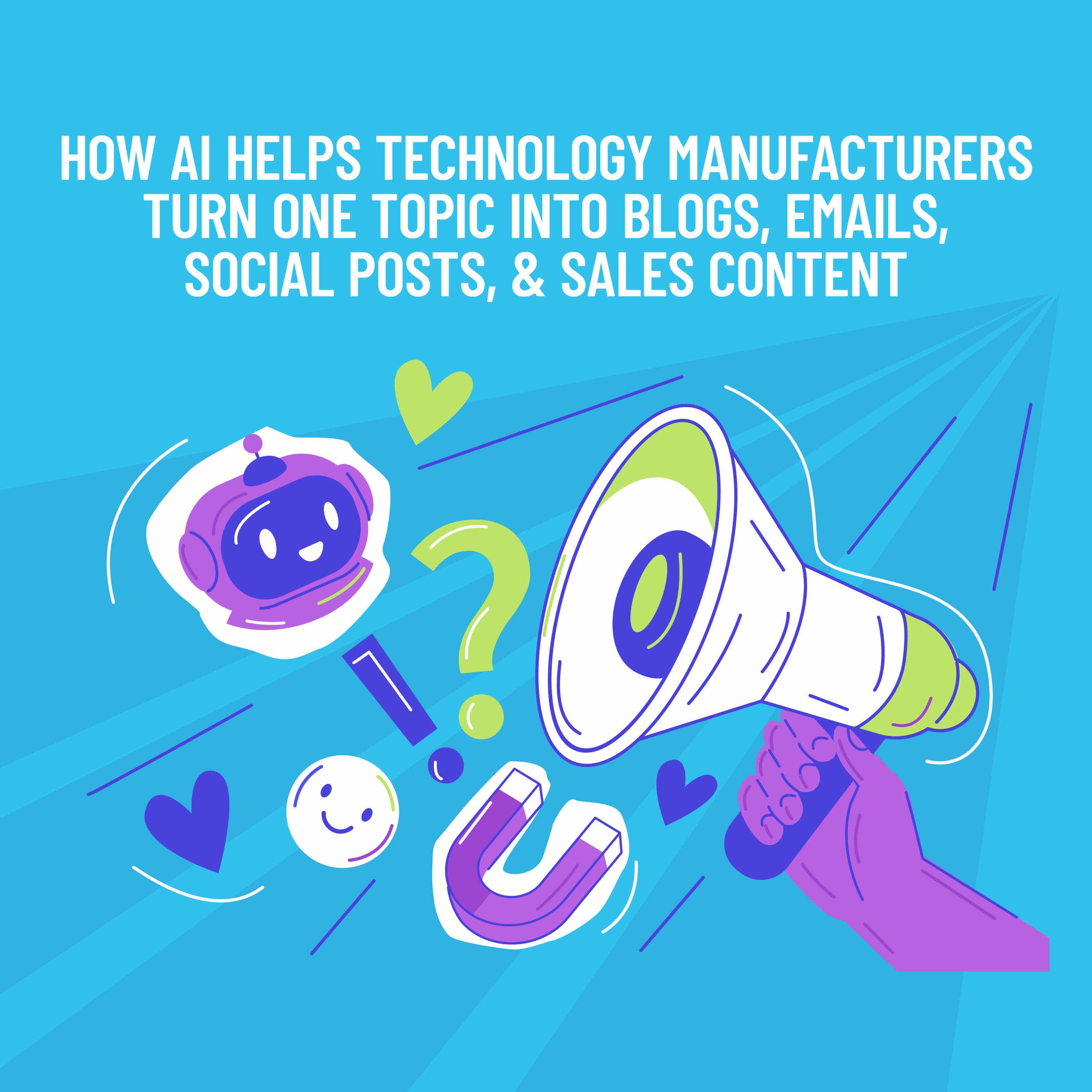 How AI Helps Technology Manufacturers Turn One Topic into Blogs, Emails, Social Posts, and Sales Content episode artwork