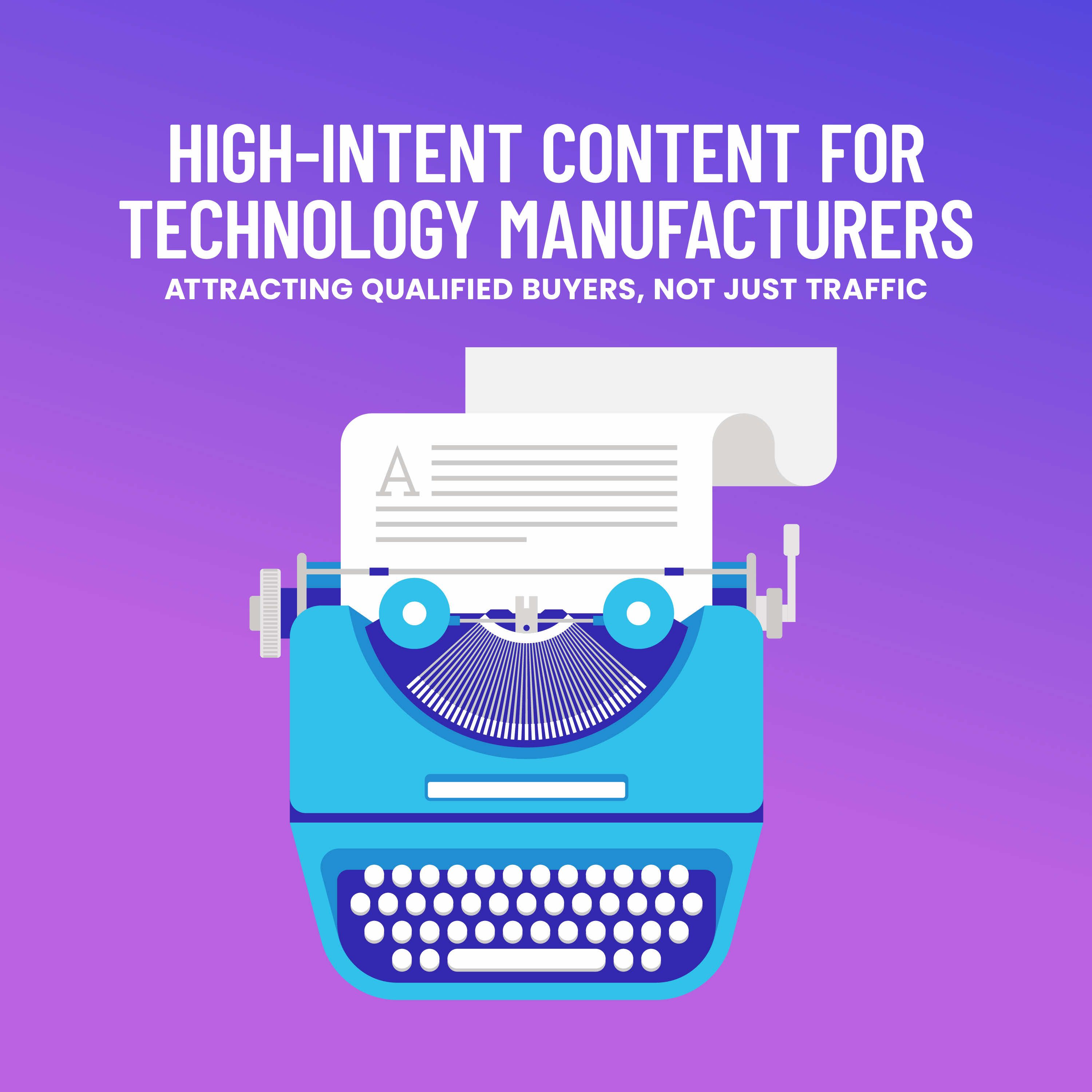 High-Intent Content for Technology Manufacturers: Attracting Qualified Buyers, Not Just Traffic episode artwork