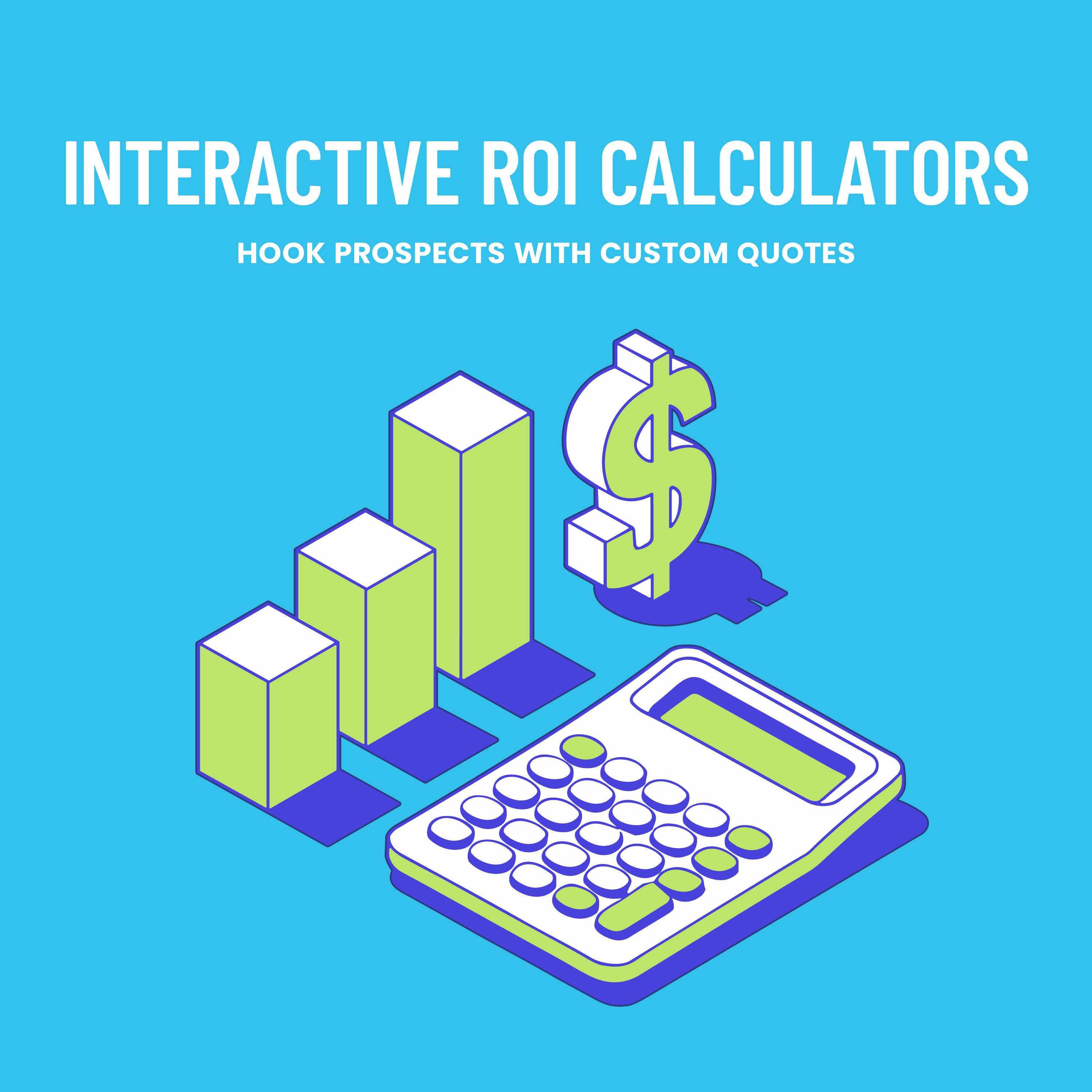 Interactive ROI Calculators: Hook Prospects with Custom Quotes