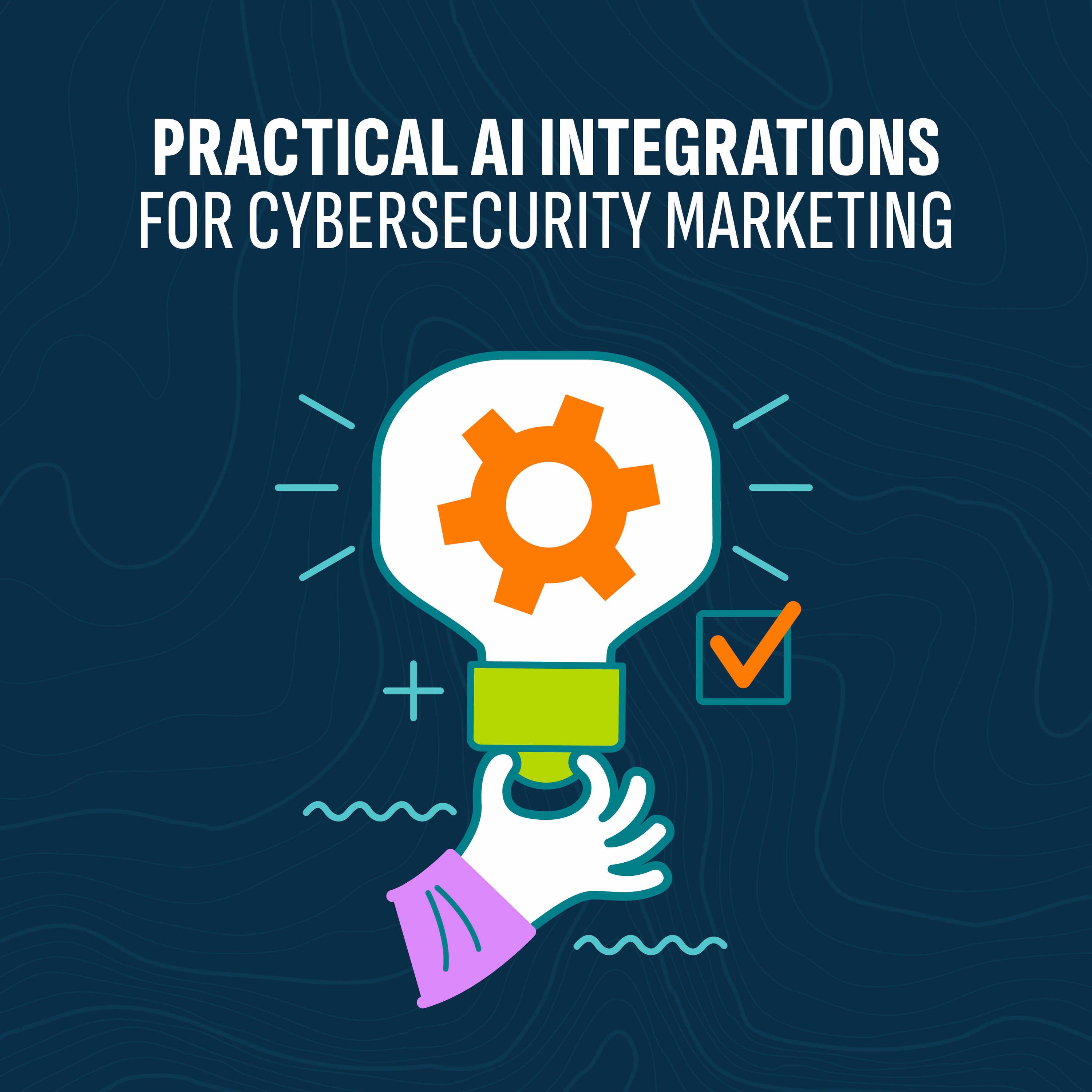 Practical AI Integrations for Cybersecurity Marketing Teams